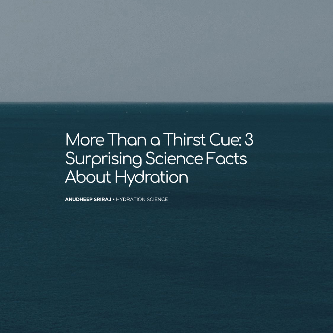 More Than a Thirst Cue: 3 Surprising Science Facts About Hydration